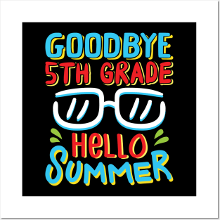 Goodbye 5th Grade Hello Summer Shirt Last Day Of School Kids Posters and Art